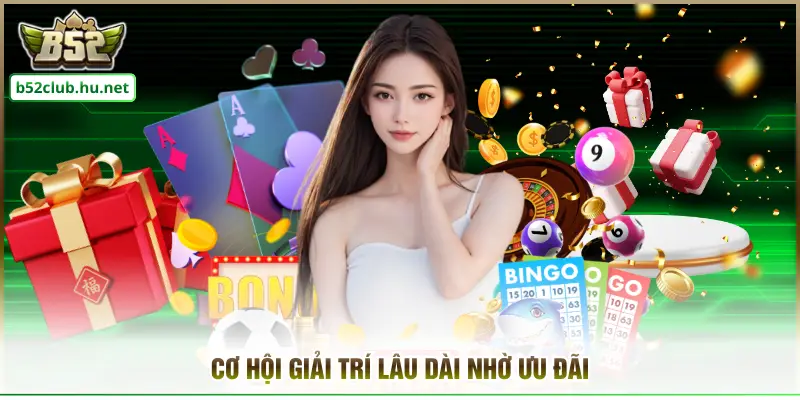 Cơ hội giải trí lâu dài nhờ ưu đãi