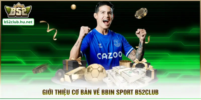 Giới thiệu cơ bản về Bbin Sport B52club