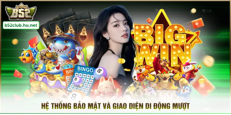 Hệ thống bảo mật và giao diện di động mượt