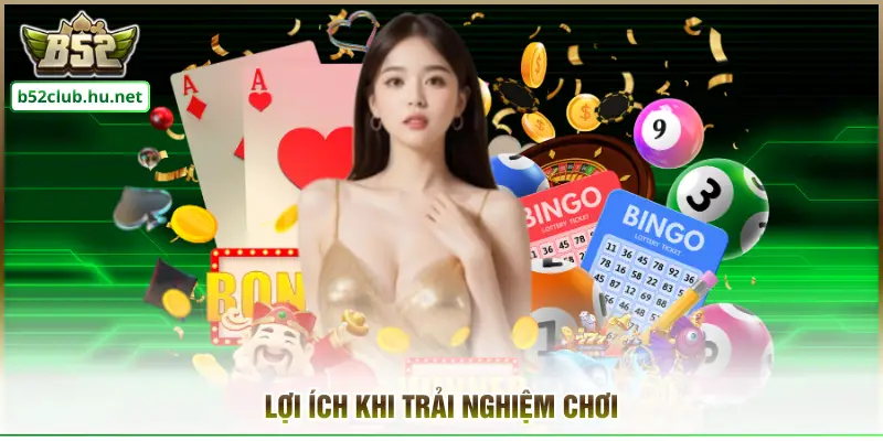 Lợi ích khi trải nghiệm chơi