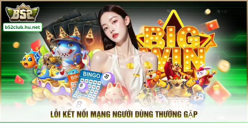 Lỗi kết nối mạng người dùng thường gặp