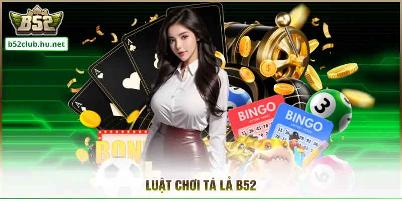 Luật chơi tá lả B52