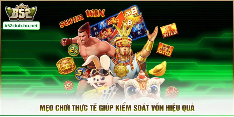 Mẹo chơi thực tế giúp kiểm soát vốn hiệu quả