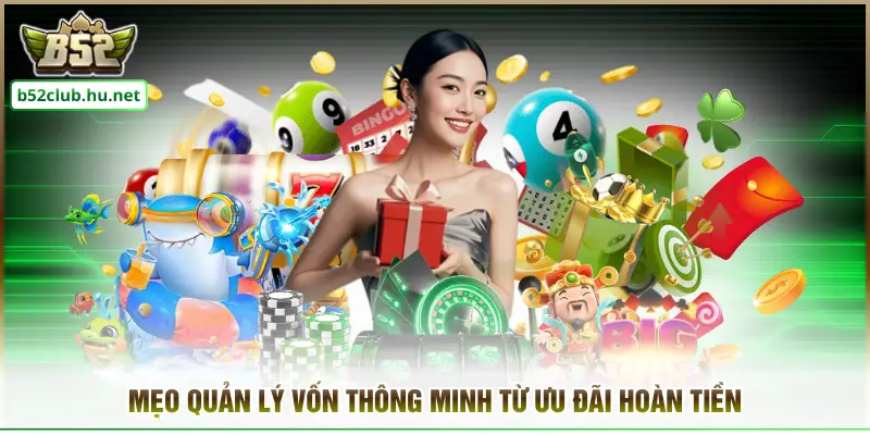 Mẹo quản lý vốn thông minh từ ưu đãi hoàn tiền