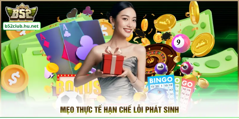 Mẹo thực tế hạn chế lỗi phát sinh