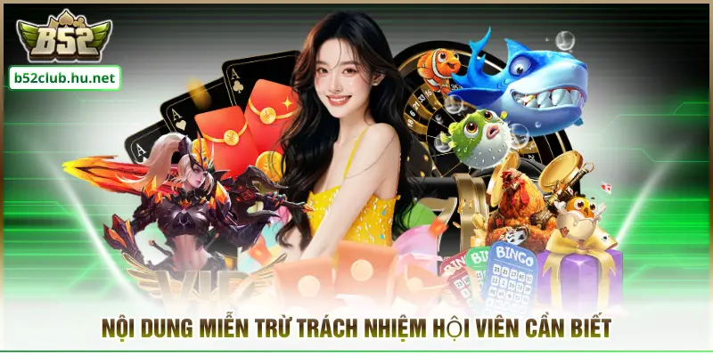 Nội dung miễn trừ trách nhiệm hội viên cần biết