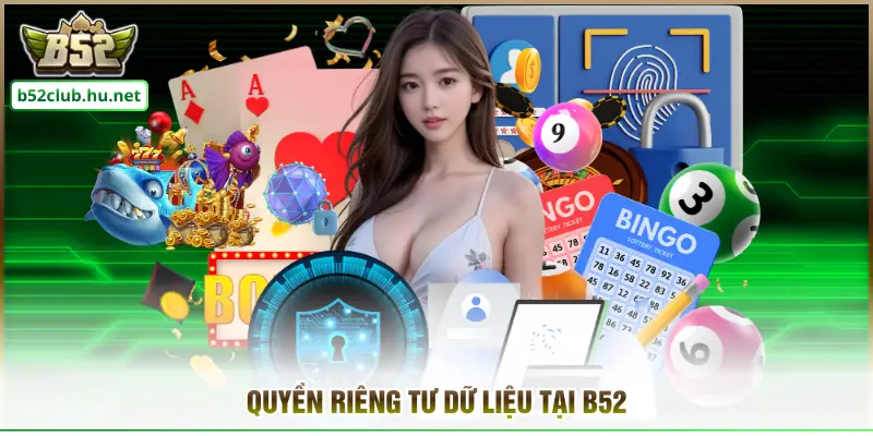 Quyền riêng tư dữ liệu tại B52
