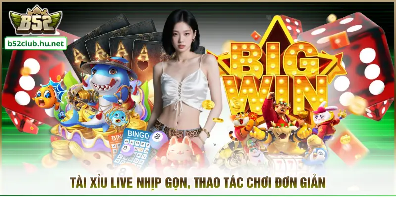 Tài xỉu live nhịp gọn, thao tác chơi đơn giản